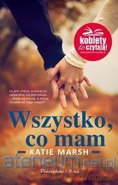 Wszystko,co mam - Katie Marsh [KSIĄŻKA]