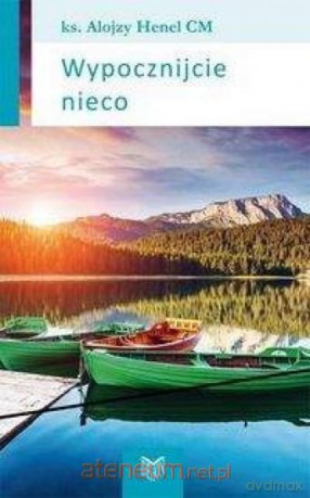 Wypocznijcie nieco - Alojzy Henel [KSIĄŻKA]