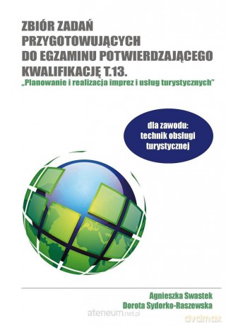Zbiór zadań przygotowujących do egzaminu potwierdzającego Kwalifikacje T.13 [KSIĄŻKA]