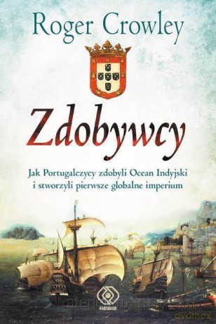 Zdobywcy - Roger Crowley [KSIĄŻKA]