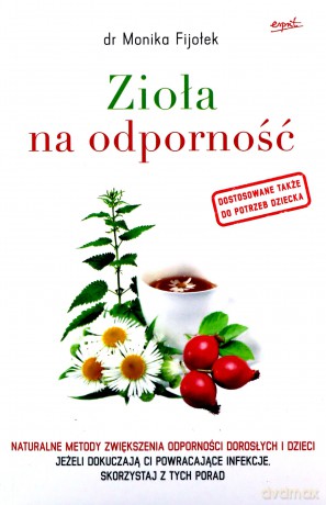 Zioła na odporność. Naturalne metody - dr Monika Fijołek [KSIĄŻKA]