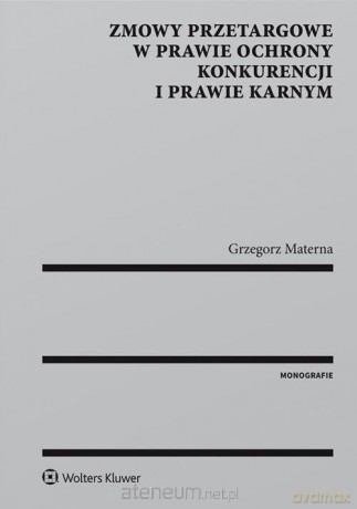 Zmowy przetargowe w prawie ochrony konkurencji... [KSIĄŻKA]