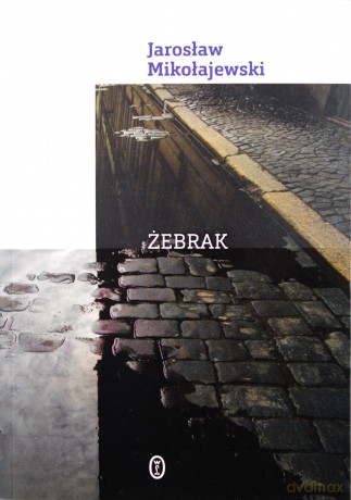 Żebrak - Jarosław Mikołajewski [KSIĄŻKA]