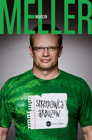 Sprzedawca arbuzów - Marcin Meller [KSIĄŻKA]