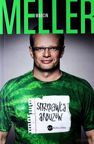 Sprzedawca arbuzów - Marcin Meller [KSIĄŻKA]