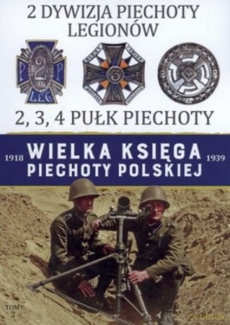 2 Dywizja Piechoty Legionów. Wielka księga piechoty Polskiej (Tom 2) [KSIĄŻKA]