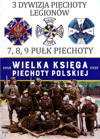 3 Dywizja Piechoty Legionów. Wielka księga piechoty Polskiej (Tom 3) [KSIĄŻKA]