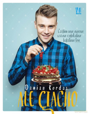 Ale ciacho. Całkiem nowe owocowe szałowe czekoladowe bakaliowe love - Damian Kordas [KSIĄŻKA]