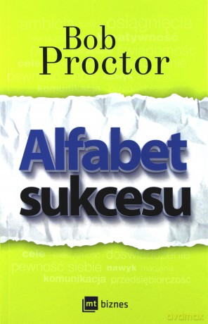 Alfabet sukcesu - Bob Proctor [KSIĄŻKA]