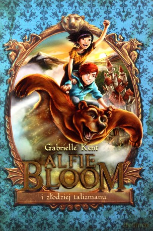 Alfie Bloom i złodziej talizmanu - Gabrielle Kent [KSIĄŻKA]
