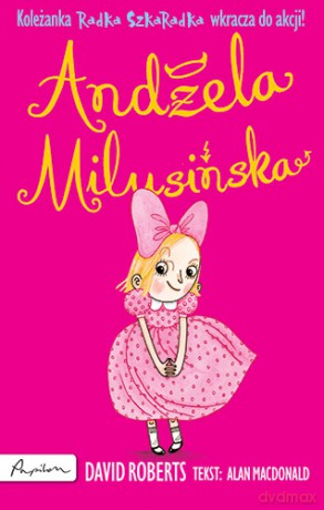 Andżela Milusińska. Koleżanka Radka Szkaradka - Alan Macdonald [KSIĄŻKA]