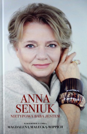 Anna Seniuk. Nietypowa baba jestem - Anna Seniuk [KSIĄŻKA]