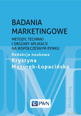 Badania marketingowe. Metody techniki i obszary aplikacji na współczesnym rynku [KSIĄŻKA]