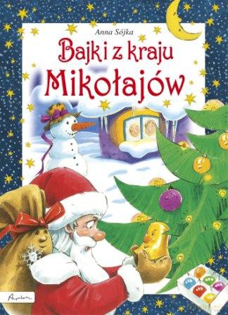Bajki z kraju Mikołajów - Anna Sójka [KSIĄŻKA]