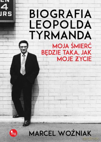 Biografia Leopolda Tyrmanda. Moja śmierć będzie taka jak moje życie - Marcel Woźniak [KSIĄŻKA]