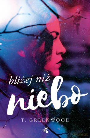 Bliżej niż niebo - T. Greenwood [KSIĄŻKA]
