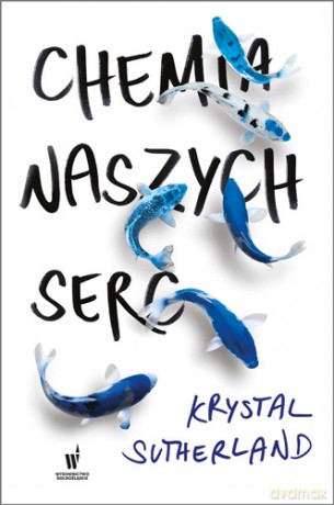 Chemia naszych serc - Krystal Sutherland [KSIĄŻKA]