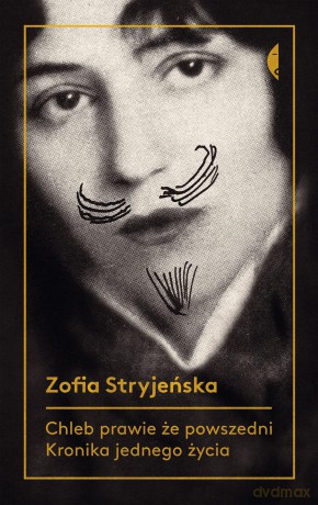 Chleb prawie że powszedni. Kronika jednego życia - Zofia Stryjeńska [KSIĄŻKA]