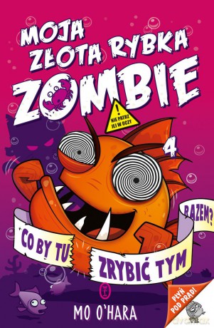 Co by tu zrybić tym razem. Moja złota rybka zombie (Tom 4) - Mo Ohara [KSIĄŻKA]