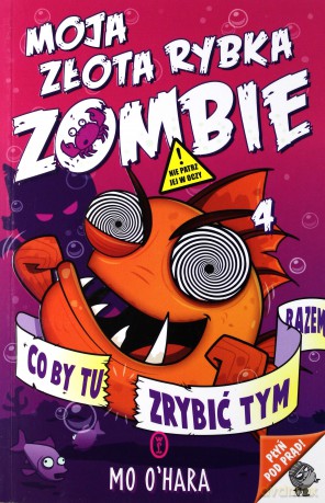 Co by tu zrybić tym razem. Moja złota rybka zombie (Tom 4) - Mo Ohara [KSIĄŻKA]