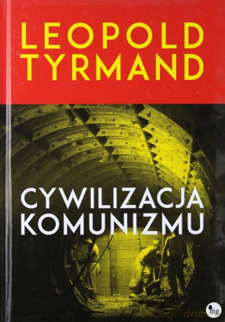 Cywilizacja komunizmu - Leopold Tyrmand [KSIĄŻKA]
