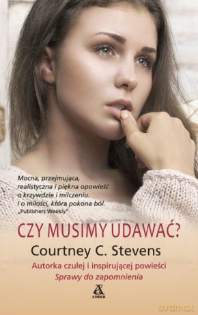 Czy musimy udawać - Courtney C. Stevens [KSIĄŻKA]