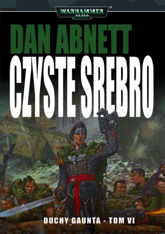 Czyste srebro. Duchy Gaunta (Tom 6) - Dan Abnett [KSIĄŻKA]