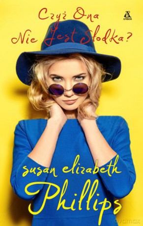 Czyż ona nie jest słodka - Susan Elizabeth Phillips [KSIĄŻKA]