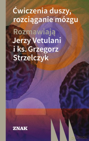 Ćwiczenia duszy. Rozciąganie mózgu - Vetulani Jerzy [KSIĄŻKA]