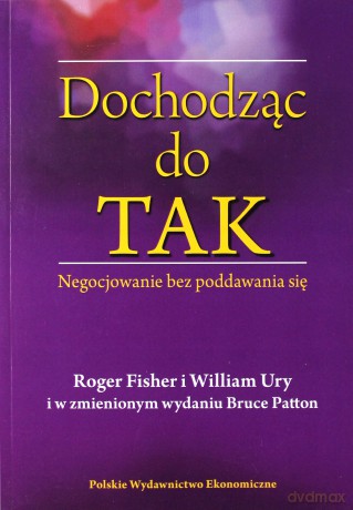 Dochodząc do tak. Negocjowanie bez poddawania się [KSIĄŻKA]