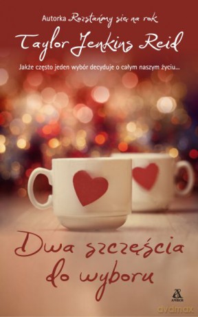 Dwa szczęścia do wyboru - Taylor Jenkins Reid [KSIĄŻKA]
