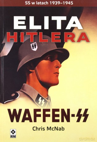 Elita Hitlera Waffen SS - Chris Mcnab [KSIĄŻKA]