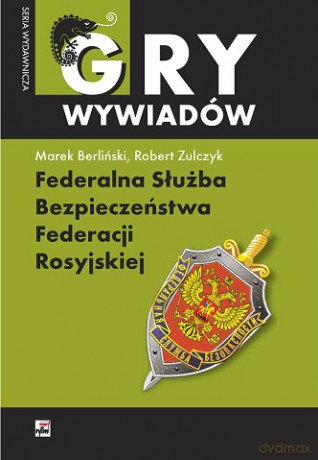 Federalna służba bezpieczeństwa Federacji Rosyjskiej. Monografia - Marek Berliński [KSIĄŻKA]
