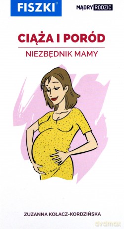 Fiszka mądry rodzic ciąża i poród - Zuzanna Kołacz-Kordzińska [KSIĄŻKA]