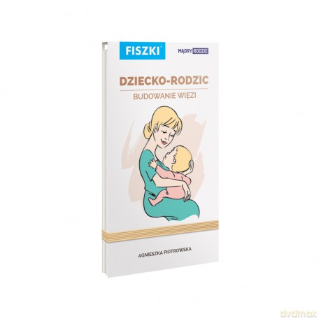 Fiszka mądry rodzic dziecko rodzic budowanie więzi - Agnieszka Piotrowska [KSIĄŻKA]