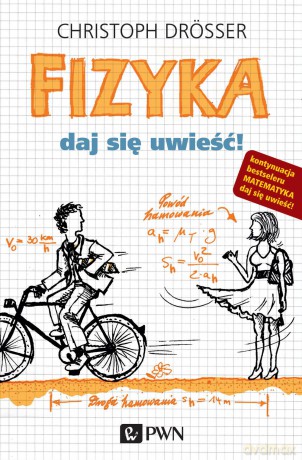 Fizyka daj się uwieść - Christoph Drosser [KSIĄŻKA]