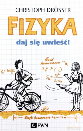 Fizyka daj się uwieść - Christoph Drosser [KSIĄŻKA]