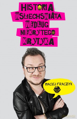Historia wszechświata według Niekrytego Krytyka - Maciej Frączyk [KSIĄŻKA]
