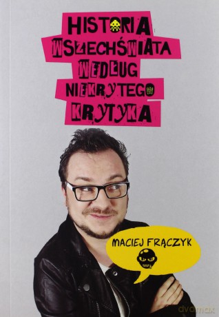 Historia wszechświata według Niekrytego Krytyka - Maciej Frączyk [KSIĄŻKA]