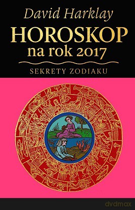 Horoskop na rok 2017. Sekrety zodiaku - David Harklay [KSIĄŻKA]