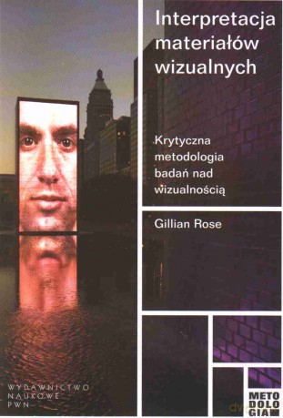 Interpretacja materiałów wizualnych - Gillian Rose [KSIĄŻKA]