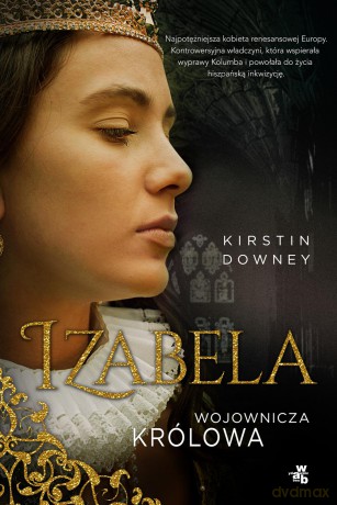 Izabela wojownicza królowa - Kirstin Downey [KSIĄŻKA]