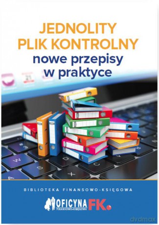 Jednolity plik kontrolny. Nowe przepisy w praktyce [KSIĄŻKA]