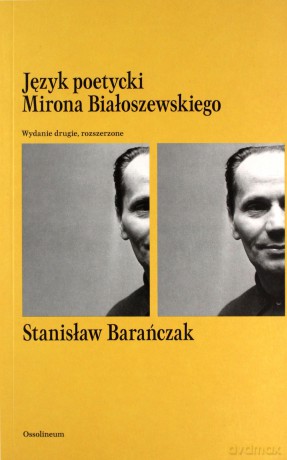 Język poetycki Mirona Białoszewskiego - Stanisław Barańczak [KSIĄŻKA]