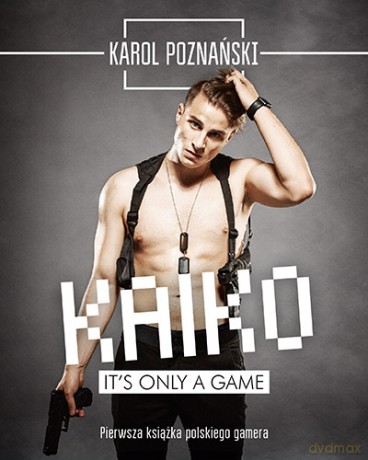 Kaiko its only a game - Karol Poznański [KSIĄŻKA]