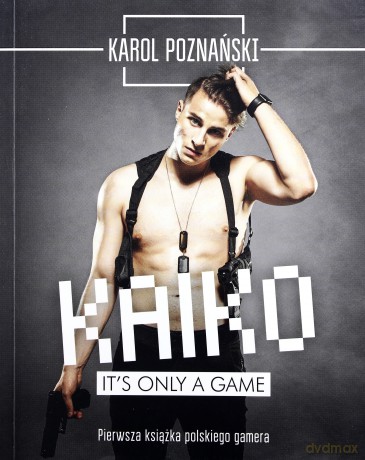 Kaiko its only a game - Karol Poznański [KSIĄŻKA]