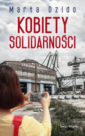 Kobiety solidarności - Marta Dzido [KSIĄŻKA]
