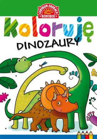 Koloruję dinozaury [KSIĄŻKA]