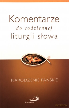 Komentarze do codziennej liturgii słowa. Narodzenie Pańskie - Teresio Bosco [KSIĄŻKA]