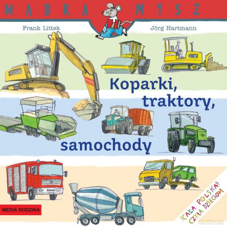 Koparki traktory samochody. Mądra mysz - Frank Littek [KSIĄŻKA]